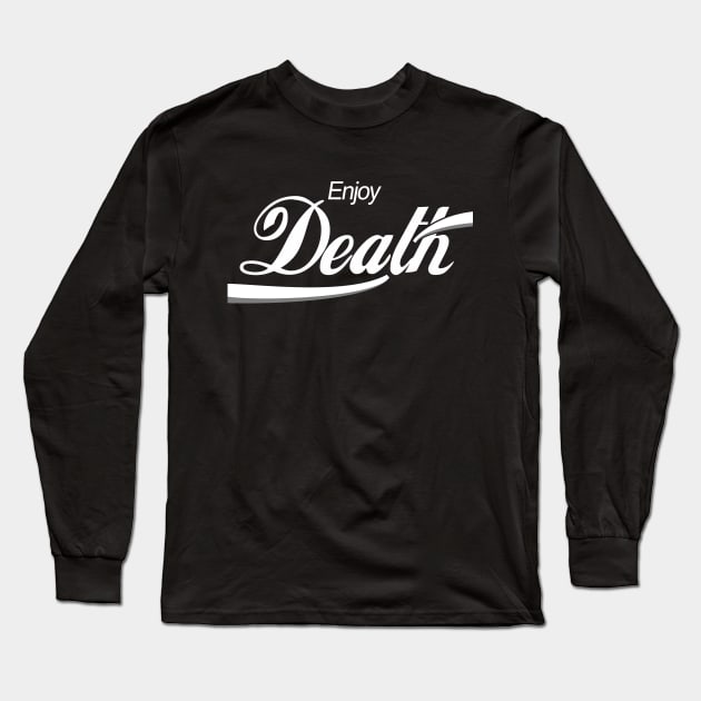 Enjoy Death Long Sleeve T-Shirt by sethgmacy